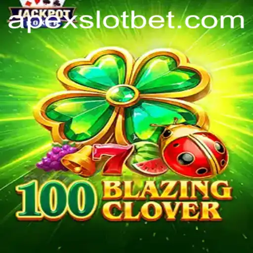 Unlock the Excitement of 100BlazingClover with APEXSLOT