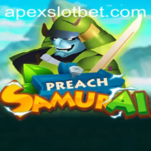 Exploring the Unique World of PreachSamurai: APEX SLOT Adventures